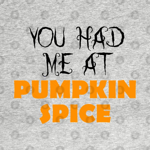 you had me at pumpkin spice by BoogieCreates